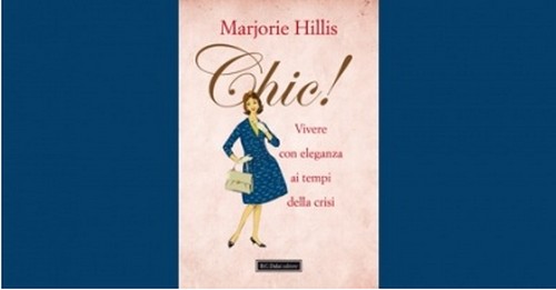 Natale 2010 - Il libro Chic, vivere con eleganza ai tempi della crisi di Marjorie Hillis